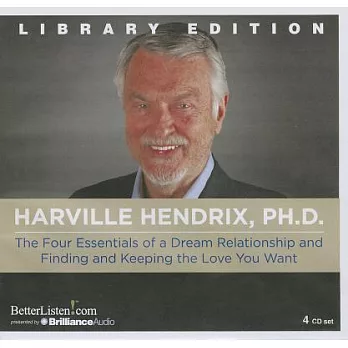 The Four Essentials of a Dream Relationship and Finding and Keeping the Love You Want: Library Edition
