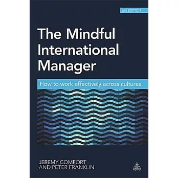 The Mindful International Manager: How to Work Effectively Across Cultures