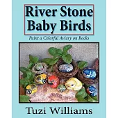 River Stone Baby Birds: Paint a Colorful Aviary on Rocks