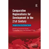Comparative Regionalisms for Development in the 21st Century: Insights from the Global South
