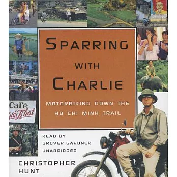 Sparring with Charlie: Motorbiking Down the Ho Chi Minh Trail