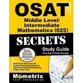 Osat Middle Level/Intermediate Mathematics (025) Secrets Study Guide: Ceoe Exam Review for the Certification Examinations for Ok