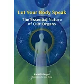 Let Your Body Speak: The Essential Nature of Our Organs