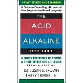The Acid-Alkaline Food Guide: A Quick Reference to Foods & Their Efffect on PH Levels