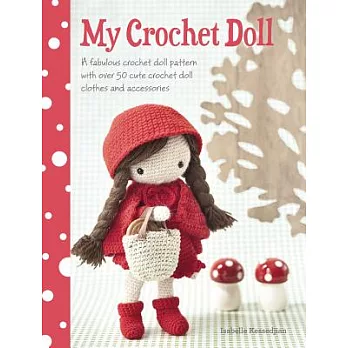 My Crochet Doll: A Fabulous Crochet Doll Pattern With over 50 Cute Crochet Doll Clothes and Accessories