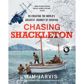 Chasing Shackleton: Re-Creating the World’s Greatest Journey of Survival