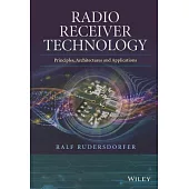 Radio Receiver Technology: Principles, Architectures and Applications