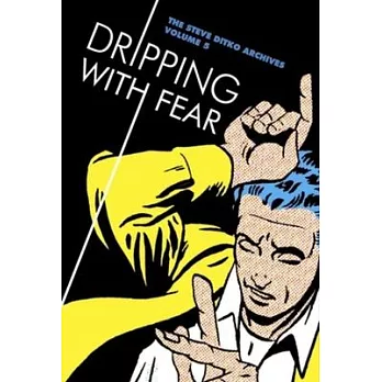Dripping With Fear 5: The Steve Ditko Archives