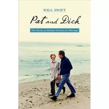 Pat and Dick: The Nixons, an Intimate Portrait of a Marriage