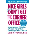 Nice Girls Don’t Get the Corner Office: Unconscious Mistakes Women Make That Sabotage Their Careers