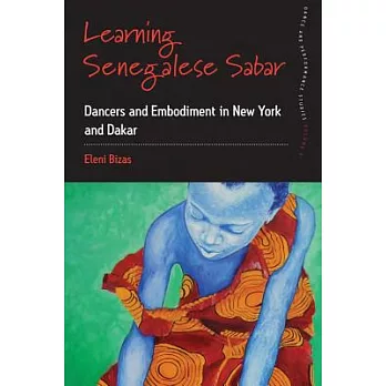 Learning Senegalese Sabar: Dancers and Embodiment in New York and Dakar