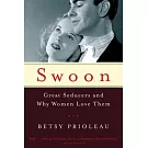 Swoon: Great Seducers and Why Women Love Them