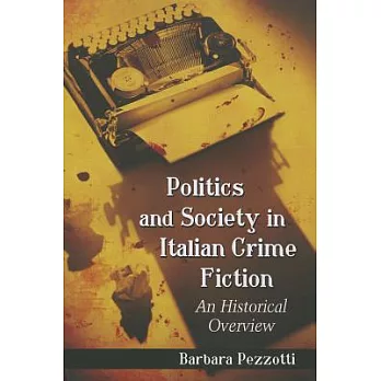 Politics and Society in Italian Crime Fiction: An Historical Overview