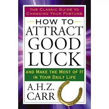 How to Attract Good Luck: And Make the Most of It in Your Daily Life