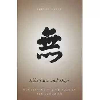 Like Cats and Dogs: Contesting the Mu Koan in Zen Buddhism