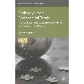 Pathways from Preferential Trade: The Politics of Trade Adjustment in Africa, the Caribbean and Pacific