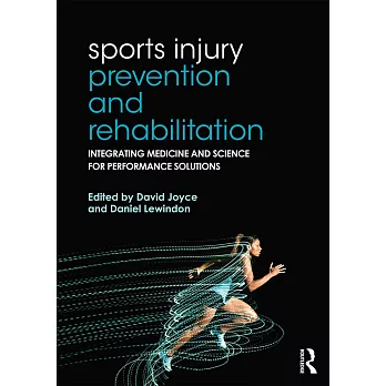 Sports Injury Prevention and Rehabilitation: Integrating medicine and science for performance solutions