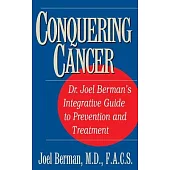 Conquering Cancer: Dr. Joel Berman’s Integrative Guide to Prevention and Treatment