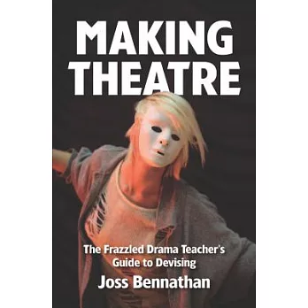 Making theatre : the frazzled drama teacher