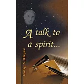 A Talk to a Spirit