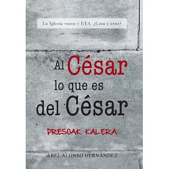 Al Cesar lo que es del Cesar: La Iglesia Vasca Y Eta. ¿cara Y Cruz?