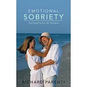 Emotional Sobriety: Feel-good Secrets for Everyone