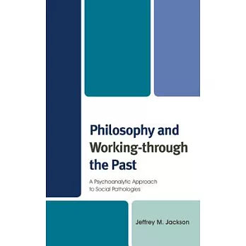 Philosophy and Working-Through the Past: A Psychoanalytic Approach to Social Pathologies