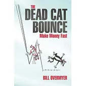 The Dead Cat Bounce: Make Money Fast