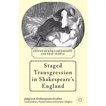 Staged Transgression in Shakespeare’s England