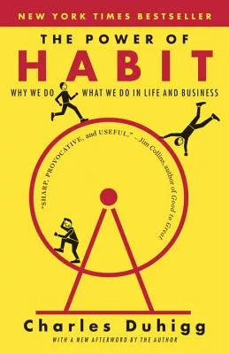 The Power of Habit : Why We Do What We Do in Life and Business