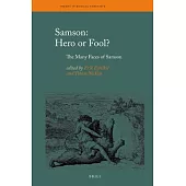 Samson Hero or Fool?: The Many Faces of Samson