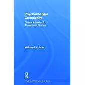 Psychoanalytic Complexity: Clinical Attitudes for Therapeutic Change