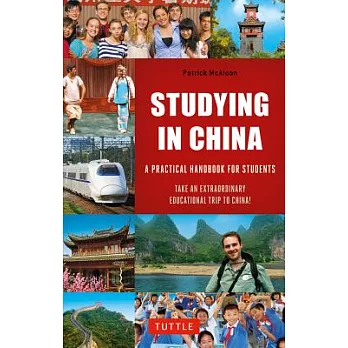 Studying in China: A Practical Handbook for Students, Take an Extraordinary Educational Trip to China!