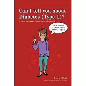 Can I Tell You about Diabetes (Type 1)?: A Guide for Friends, Family and Professionals