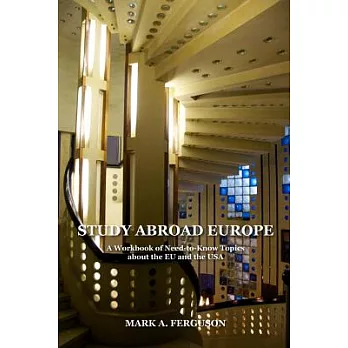 Study Abroad Europe: A Workbook of Need-to-Know Topics about the EU and the USA
