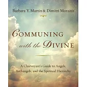 Communing With the Divine: A Clairvoyant’s Guide to Angels, Archangels and the Spiritual Hierarchy