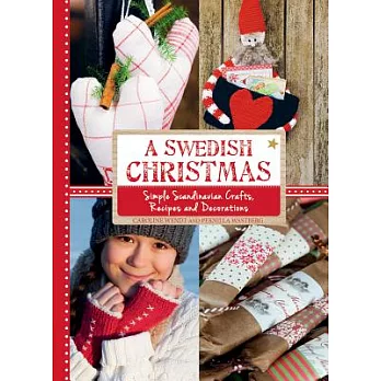 A Swedish Christmas: Simple Scandinavian Crafts, Recipes and Decorations