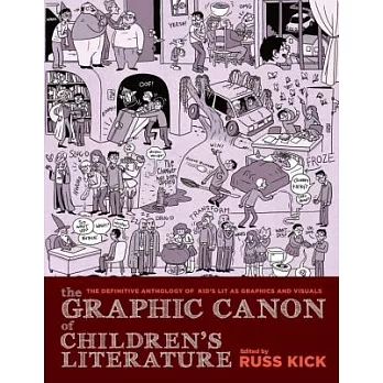 The Graphic Canon of Children’s Literature: The World’s Greatest Kids’ Lit As Comics and Visuals