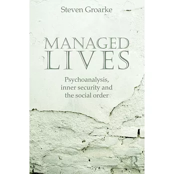 Managed Lives: Psychoanalysis, Inner Security and the Social Order: Psychoanalysis and the Administrative Task