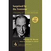 Surprised by the Feminine: A Rereading of C. S. Lewis and Gender- Preface by Christopher W. Mitchell