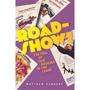 Roadshow!: The Fall of Film Musicals in the 1960s