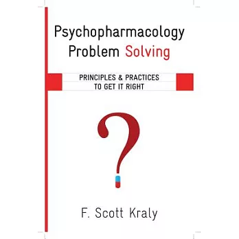 Psychopharmacology Problem Solving: Principles and Practices to Get It Right