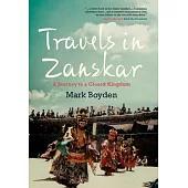 Travels in Zanskar: A Journey to a Closed Kingdom