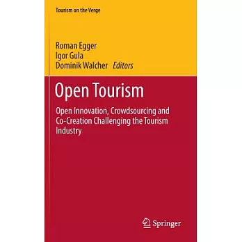 Open Tourism: Open Innovation, Crowdsourcing and Co-Creation Challenging the Tourism Industry