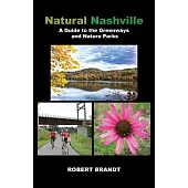 Natural Nashville: A Guide to the Greenways and Nature Parks