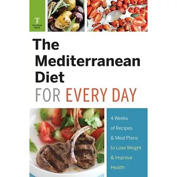The Mediterranean Diet for Every Day: 4 Weeks of Recipes & Meal Plans to Lose Weight