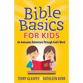Bible Basics for Kids: An Awesome Adventure Through God’s Word
