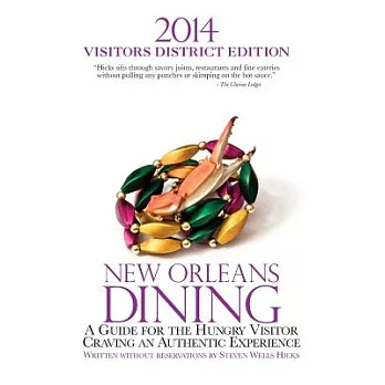New Orleans Dining 2014: A Guide for the Hungry Visitor Craving an Authentic Experience