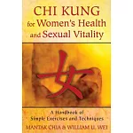 Chi Kung for Women’s Health and Sexual Vitality: A Handbook of Simple Exercises and Techniques
