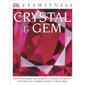 DK Eyewitness Books: Crystal & Gem: Admire the Beauty and Versatility of Crystals and Gems from Their Use in Elegant